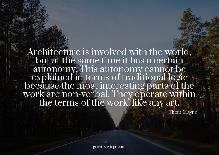 Architecture is involved with the world, but at the sam