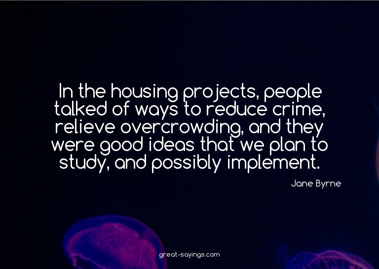 In the housing projects, people talked of ways to reduc