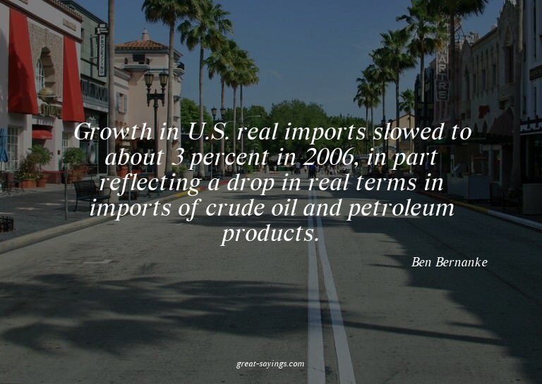 Growth in U.S. real imports slowed to about 3 percent i