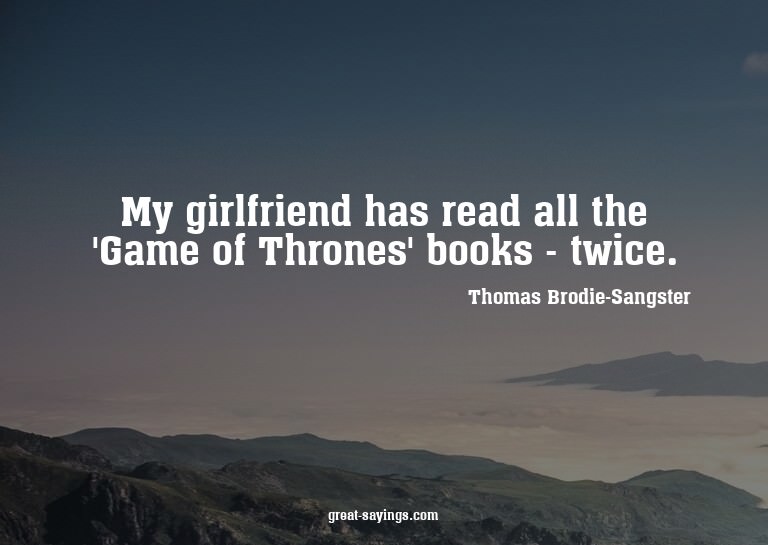 My girlfriend has read all the 'Game of Thrones' books