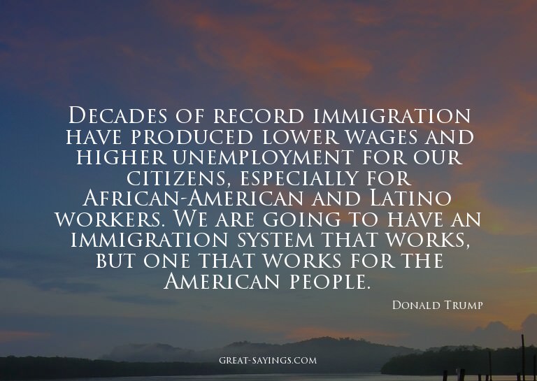Decades of record immigration have produced lower wages