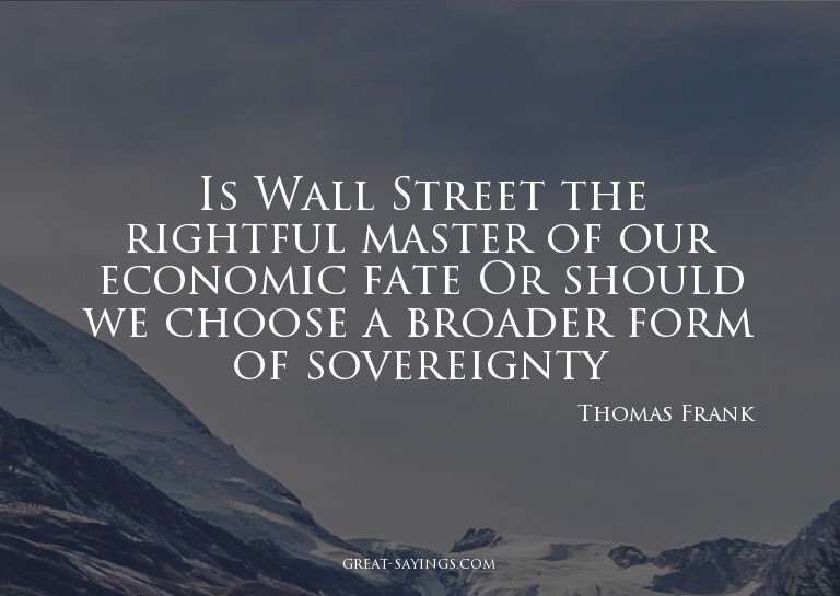 Is Wall Street the rightful master of our economic fate