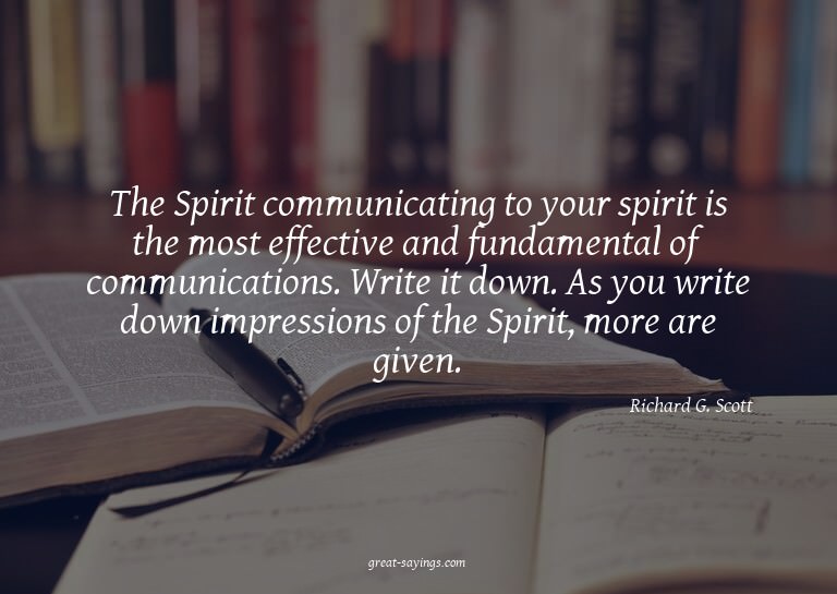 The Spirit communicating to your spirit is the most eff