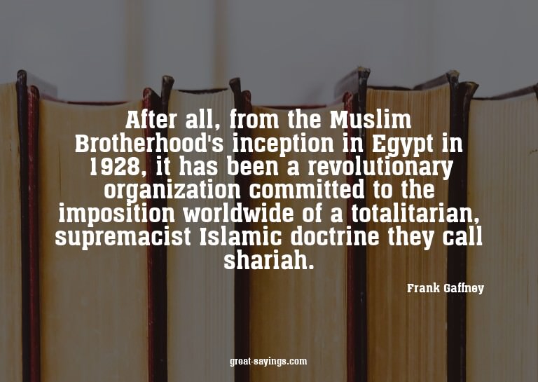 After all, from the Muslim Brotherhood's inception in E