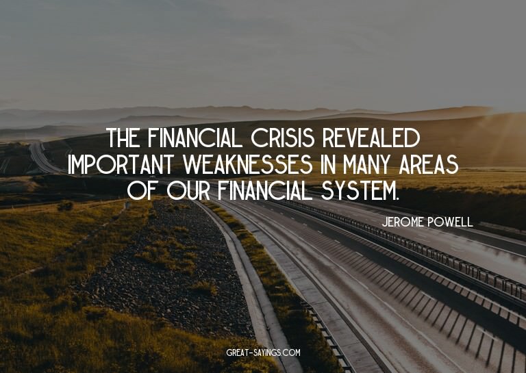 The financial crisis revealed important weaknesses in m