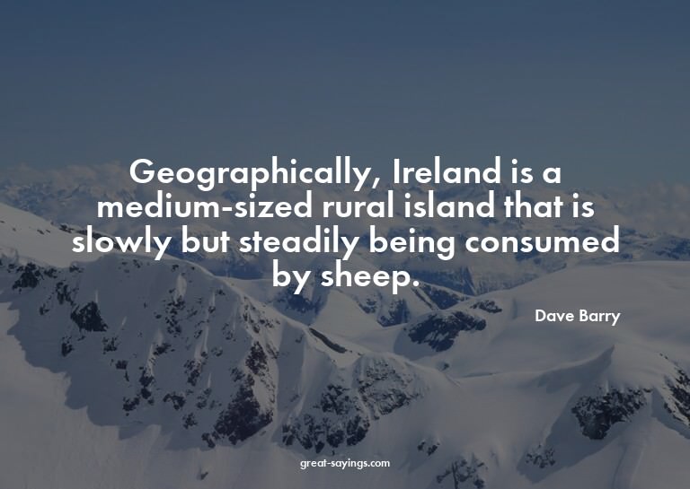 Geographically, Ireland is a medium-sized rural island