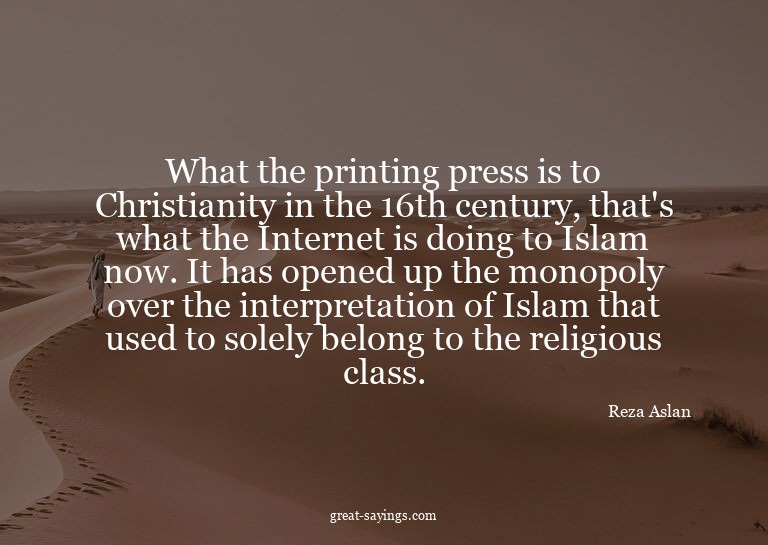 What the printing press is to Christianity in the 16th