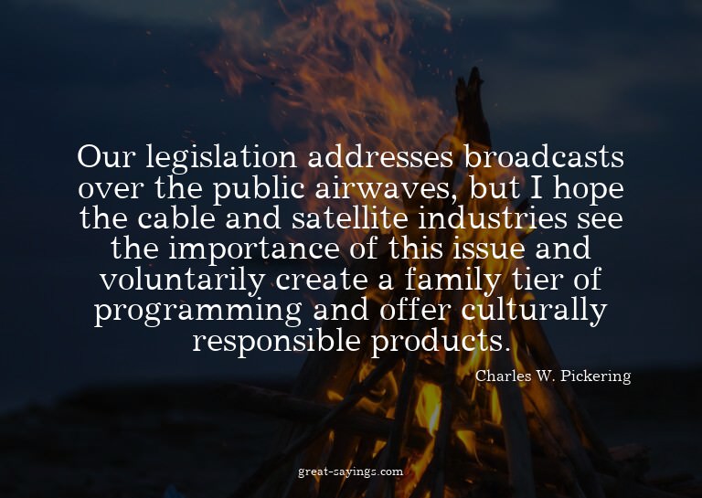 Our legislation addresses broadcasts over the public ai
