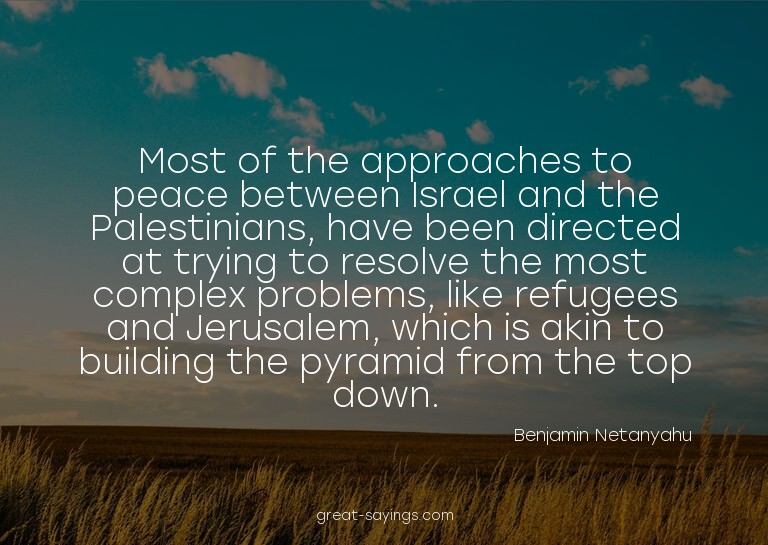 Most of the approaches to peace between Israel and the