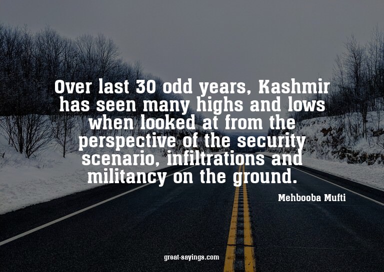 Over last 30 odd years, Kashmir has seen many highs and