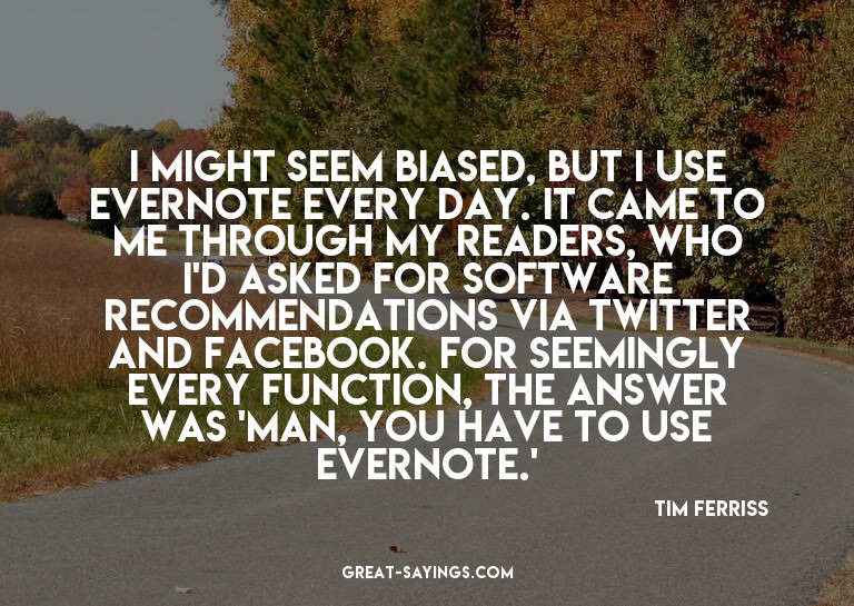 I might seem biased, but I use Evernote every day. It c