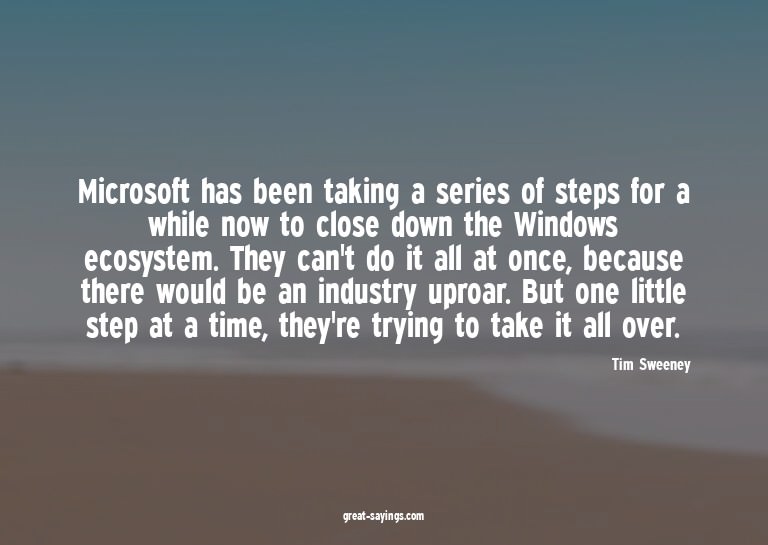 Microsoft has been taking a series of steps for a while