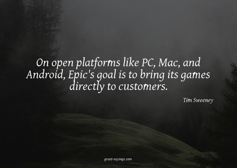 On open platforms like PC, Mac, and Android, Epic's goa