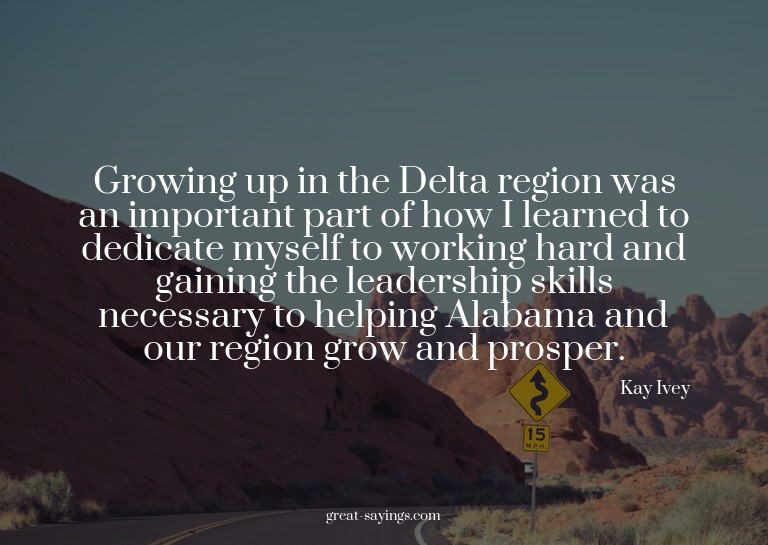 Growing up in the Delta region was an important part of