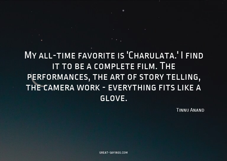 My all-time favorite is 'Charulata.' I find it to be a