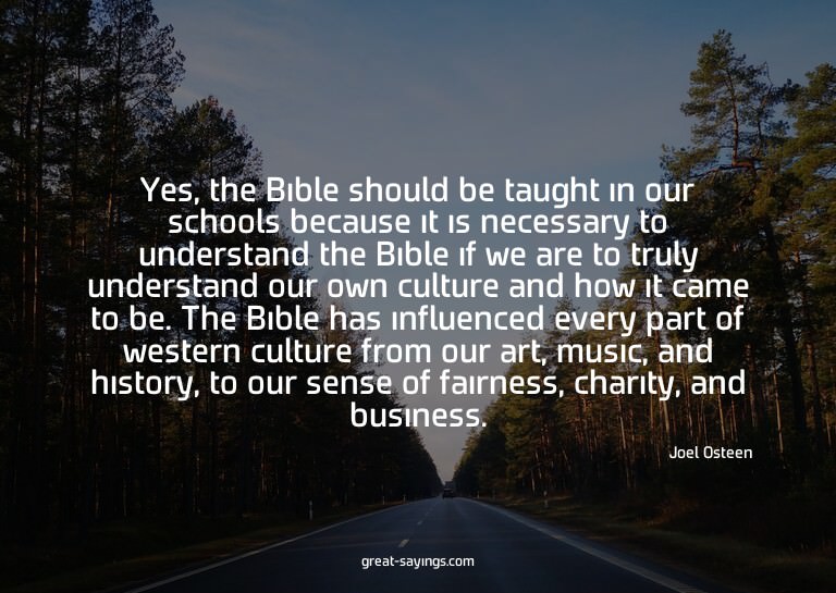 Yes, the Bible should be taught in our schools because