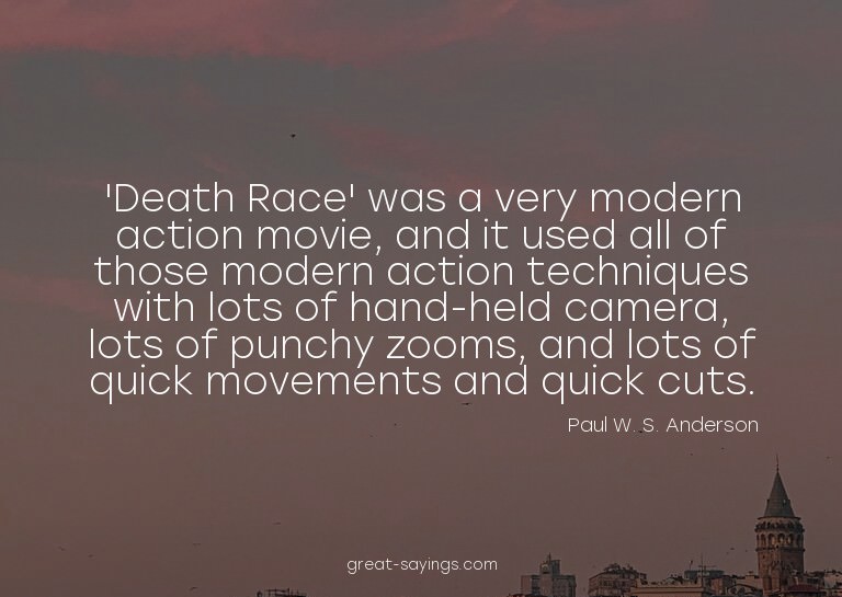 'Death Race' was a very modern action movie, and it use