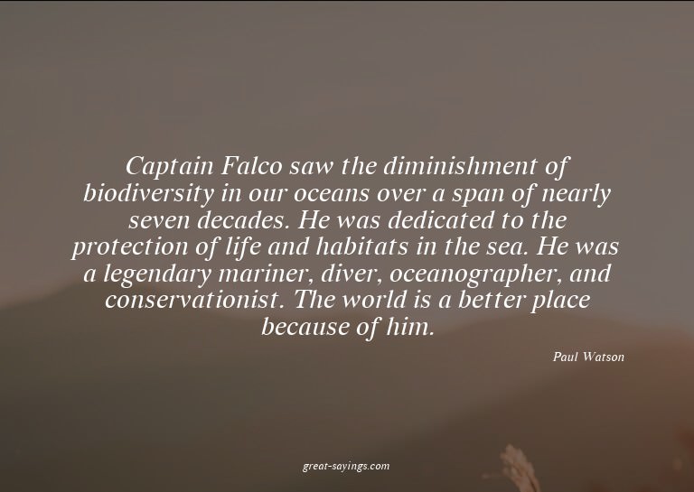 Captain Falco saw the diminishment of biodiversity in o