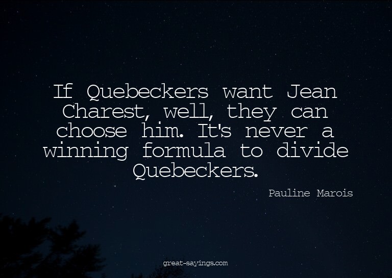 If Quebeckers want Jean Charest, well, they can choose