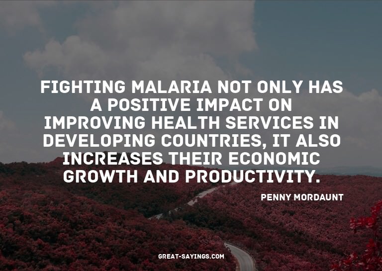 Fighting malaria not only has a positive impact on impr