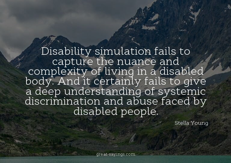Disability simulation fails to capture the nuance and c