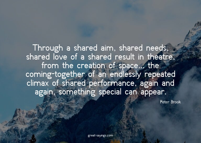 Through a shared aim, shared needs, shared love of a sh