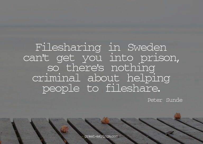 Filesharing in Sweden can't get you into prison, so the
