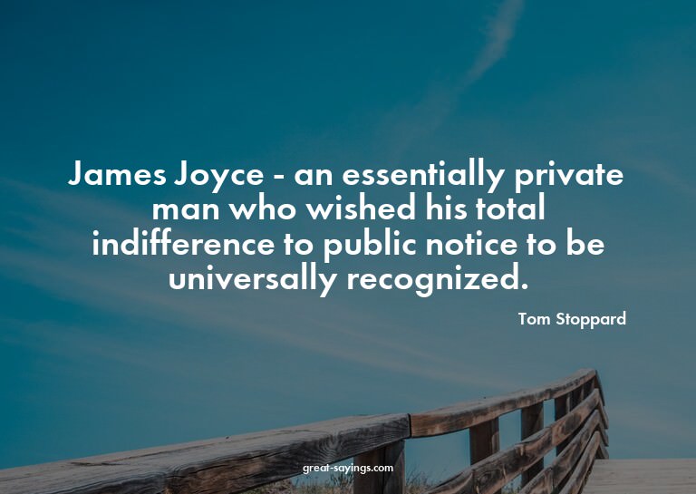 James Joyce - an essentially private man who wished his