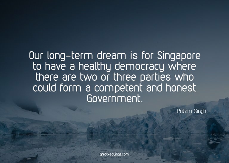 Our long-term dream is for Singapore to have a healthy