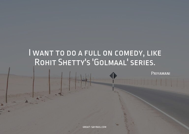 I want to do a full on comedy, like Rohit Shetty's 'Gol