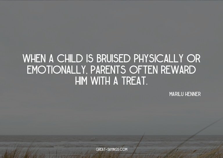 When a child is bruised physically or emotionally, pare