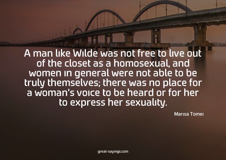 A man like Wilde was not free to live out of the closet