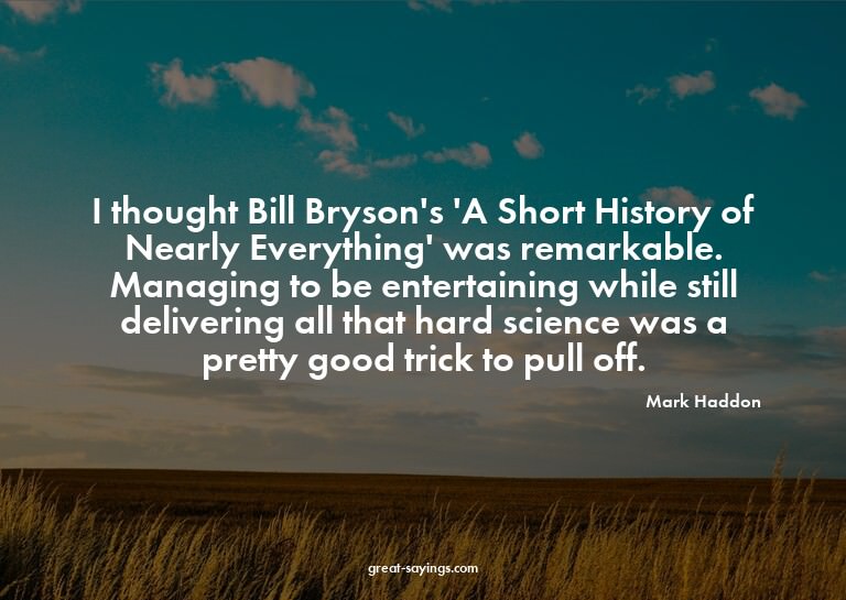 I thought Bill Bryson's 'A Short History of Nearly Ever