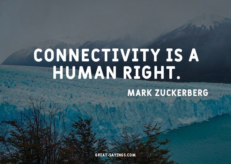 Connectivity is a human right.

