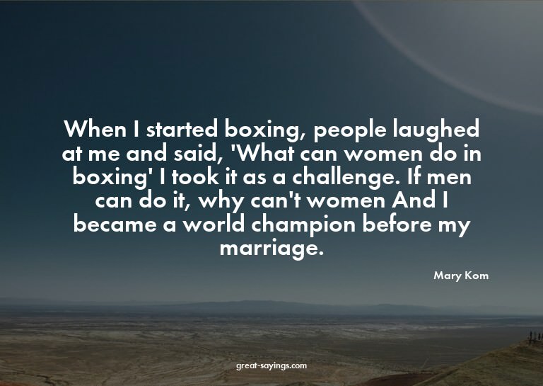 When I started boxing, people laughed at me and said, '