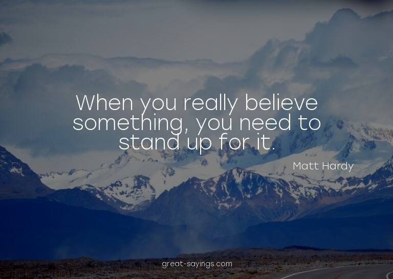 When you really believe something, you need to stand up