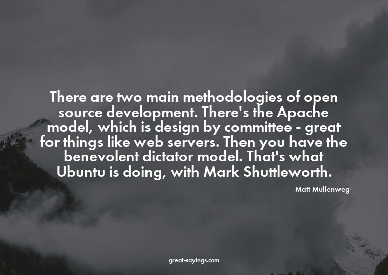There are two main methodologies of open source develop