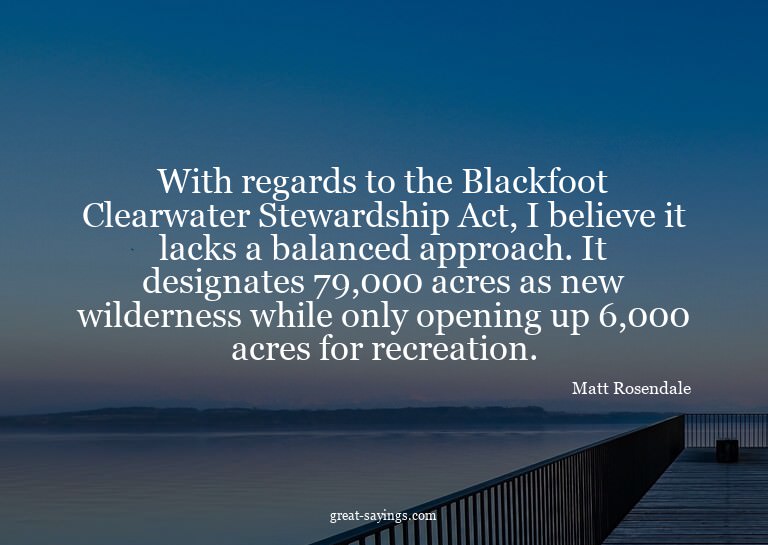 With regards to the Blackfoot Clearwater Stewardship Ac