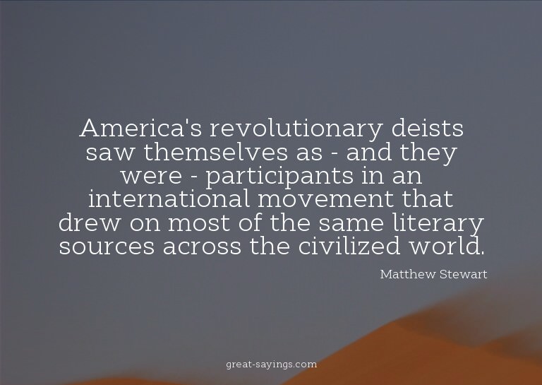 America's revolutionary deists saw themselves as - and
