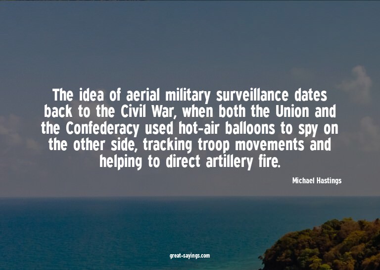 The idea of aerial military surveillance dates back to
