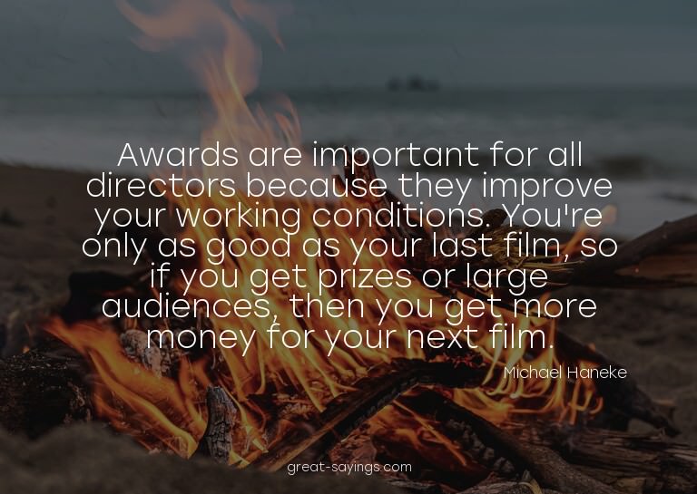 Awards are important for all directors because they imp