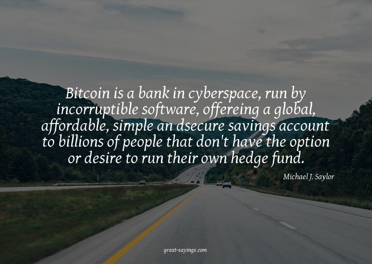 Bitcoin is a bank in cyberspace, run by incorruptible s