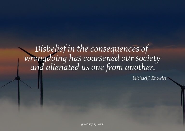 Disbelief in the consequences of wrongdoing has coarsen