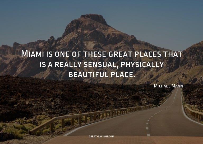 Miami is one of these great places that is a really sen