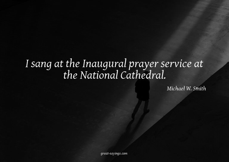 I sang at the Inaugural prayer service at the National