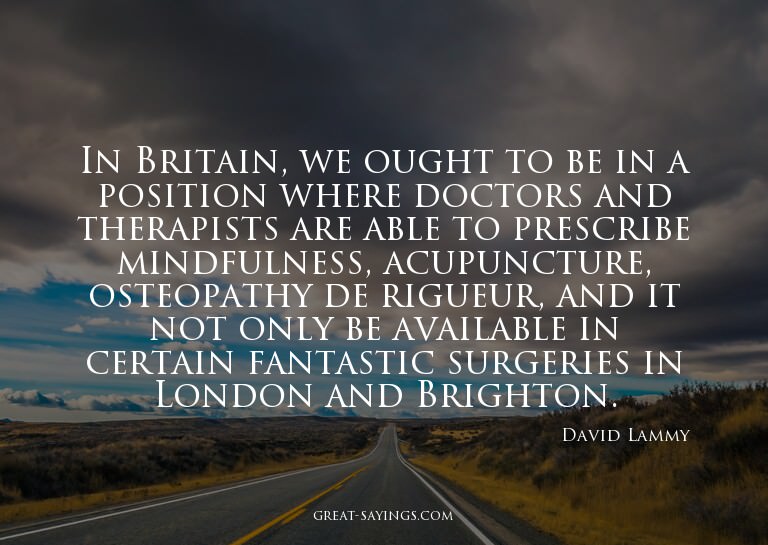 In Britain, we ought to be in a position where doctors