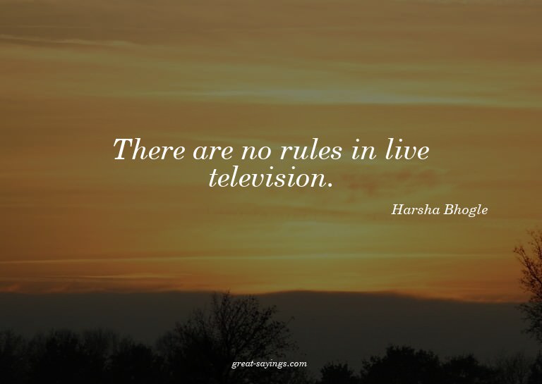 There are no rules in live television.

