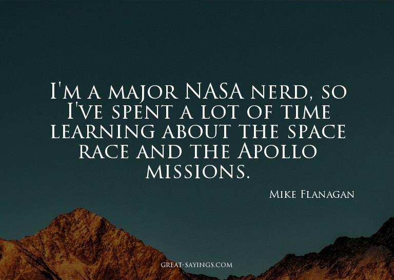 I'm a major NASA nerd, so I've spent a lot of time lear