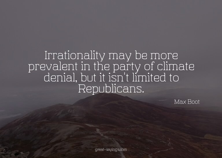 Irrationality may be more prevalent in the party of cli