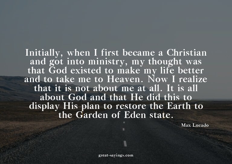 Initially, when I first became a Christian and got into